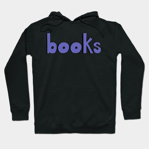 This is the word BOOKS Hoodie by Embracing-Motherhood